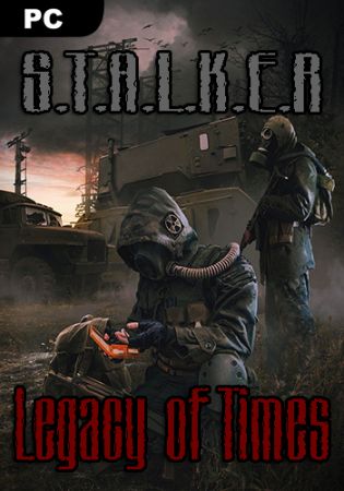 S.T.A.L.K.E.R. Legacy of Times / Сталкер Наследие Времен (2021) Mod